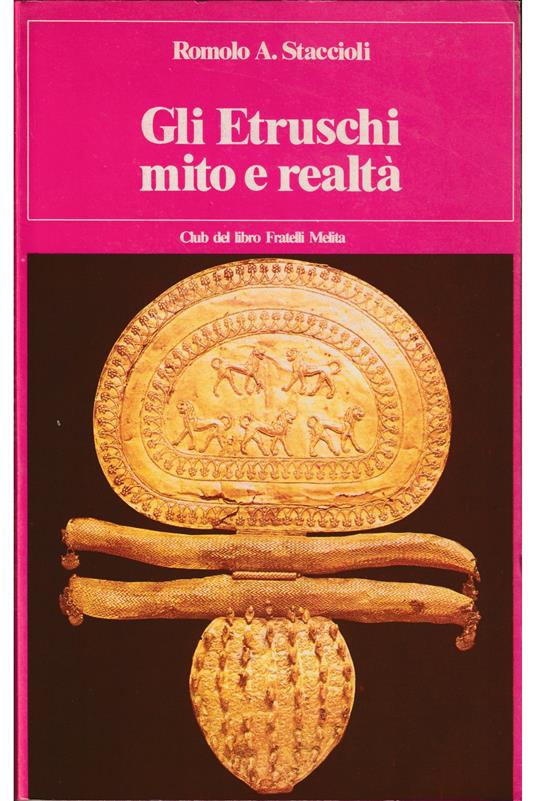Gli etruschi mito e realtà - Romolo A. Staccioli - copertina