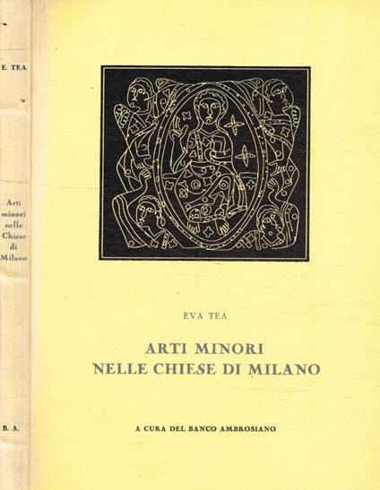 Arti minori nelle chiese di Milano - Eva Tea - copertina