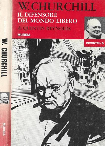 W. Churchill. Il difensore del mondo libero - Quentin Reynolds - copertina
