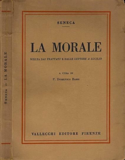 La morale: scelta dai trattati e dalle lettere a Lucilio - L. Anneo Seneca - copertina