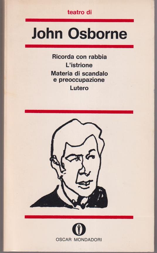 Teatro Ricorda con rabbia - L'istrione - Materia di scandalo e preoccupazione - Lutero Introduzione di Roberto Rebora - John Osborne - copertina