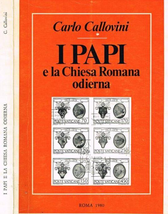 I Papi e la Chiesa Romana odierna - Carlo Callovini - copertina