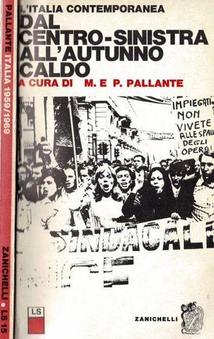 L' Italia Contemporanea. Dal Centro-Sinistra all'Autunno Caldo di: Maurizio e Pierluigi Pallante - copertina