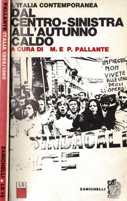 L' Italia Contemporanea. Dal Centro-Sinistra all'Autunno Caldo di: Maurizio e Pierluigi Pallante - copertina
