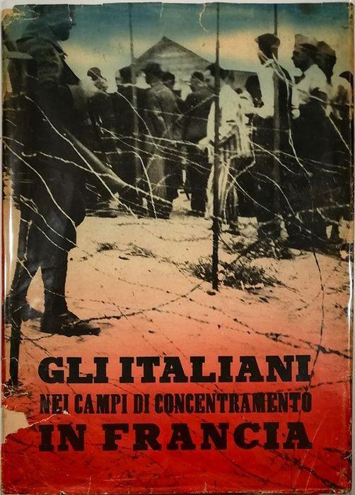 Gli italiani nei campi di concentramento in Francia Documenti e testimonianze - copertina