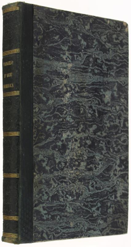 Il Vangelo D'ogni Domenica Spiegato Nel Senso Letterale E Spirituale Secondo La Scorta Dei Santi Padri E Dei Migliori Interpreti... Opera Data Alla Luce Da Un Ecclesiastico Della Diocesi Di Mondovì. Volume Unico