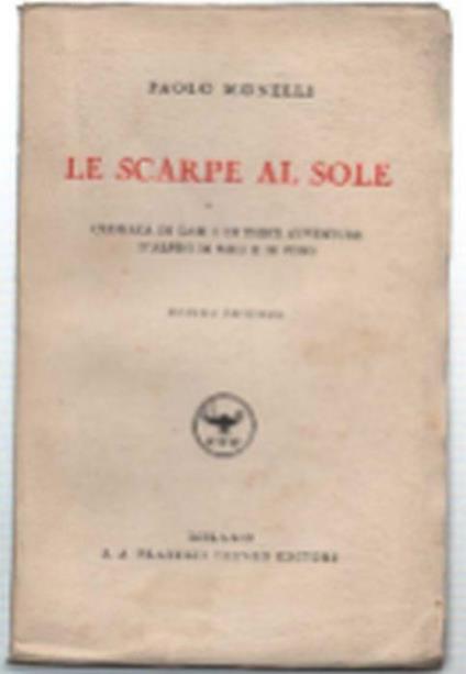 Le Scarpe Al Sole. Cronaca Di Gaie E Di Tristi Avventure D'alpini Di Muli E D.. - Paolo Monelli - copertina