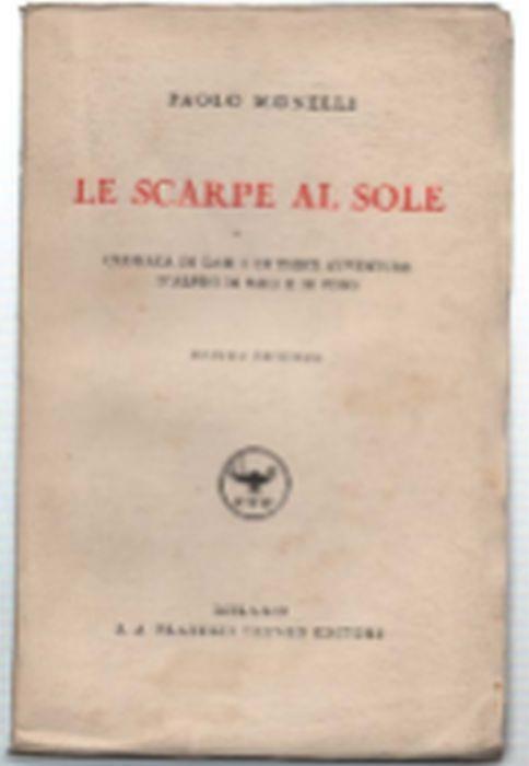 Le Scarpe Al Sole. Cronaca Di Gaie E Di Tristi Avventure D'alpini Di Muli E D.. - Paolo Monelli - copertina