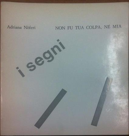 Non fu tua colpa, né mia. I segni - Adriana Noferi Curioni - copertina
