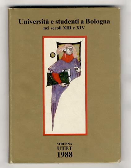 Università e studenti a Bologna nei secoli XIII e XIV. [...] Presentazione di Girolamo Arnaldi - Carlo Dolcini - copertina