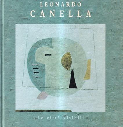 Leonardo Canella. Le Citta Visibili - Roberto Pasini - copertina