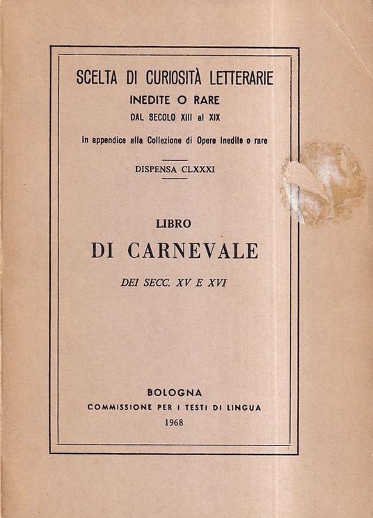 Libro Di Carnevale Dei Secoli XV e XVI Raccolto Da Luigi Manzoni - Luigi Manzoni - copertina