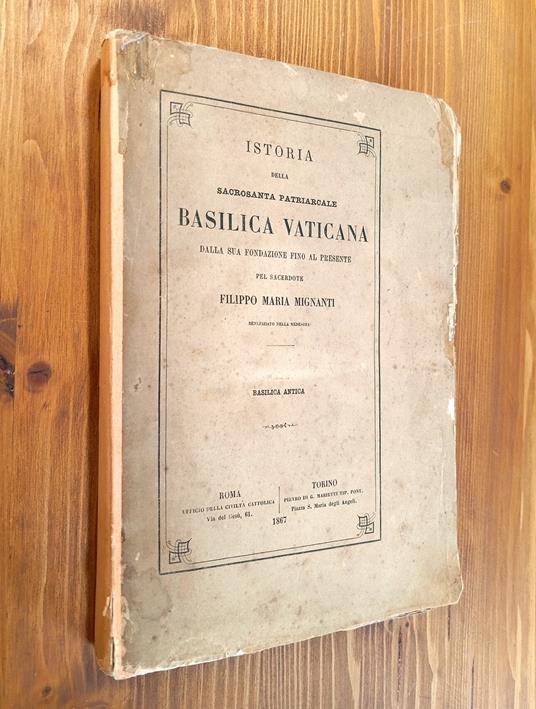 Istoria Della Sacrosanta Patriarcale Basilica Vaticana Dalla Sua Fondazione Fino al Presente Del Sacerdote Filippo Maria Mignanti. Basilica Antica - Filippo Mignini - copertina