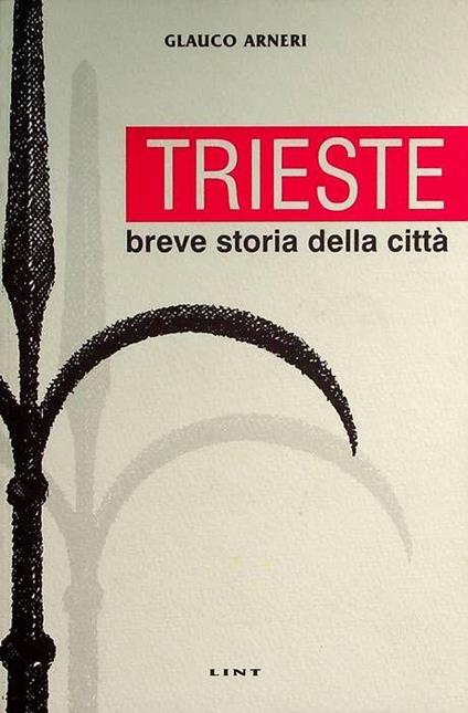 Breve storia della citta di Trieste - Glauco Arneri - copertina