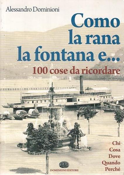 Como, la rana, la fontana e... 100 cose da ricordare - Alessandro Dominioni - copertina