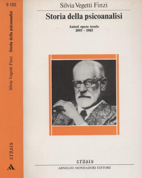 Storia della psicoanalisi. Autori opere teorie. 1895 - 1985 - Silvia Vegetti Finzi - copertina