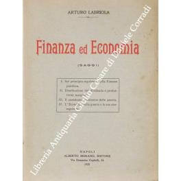 Finanza ed Economia (Saggi). I - Sul principio regolatore della Finanza pubblica; II - Distribuzione del dividendo e produttività marginali; III - Il paradosso economico della guerra; IV - L'Economia della guerra e le sue conseguenze - Arturo Labriola - copertina