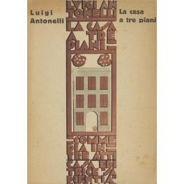 La casa a tre piani. Commedia in tre atti. I diavoli nella foresta. Favola in un atto - Luigi Antonelli - copertina