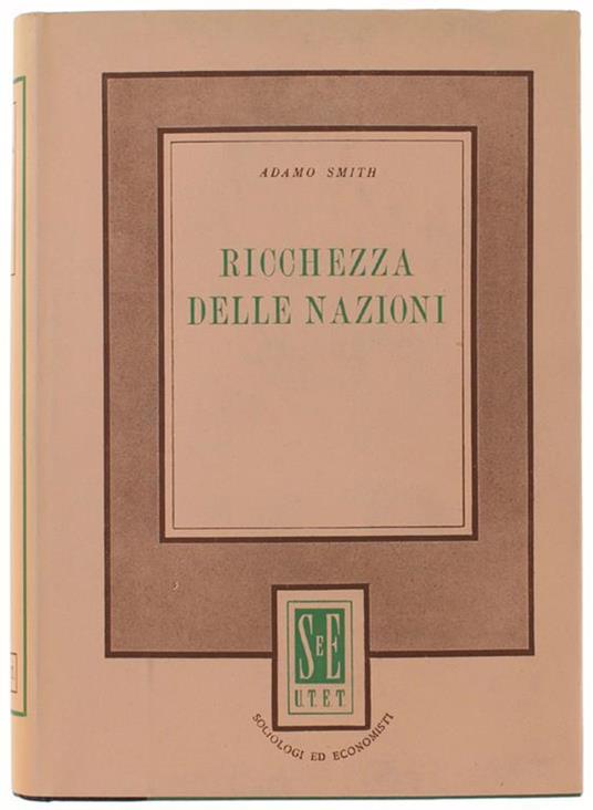 Ricerche Sopra La Natura E Le Cause Della Ricchezza Delle Nazioni - Adam Smith - copertina