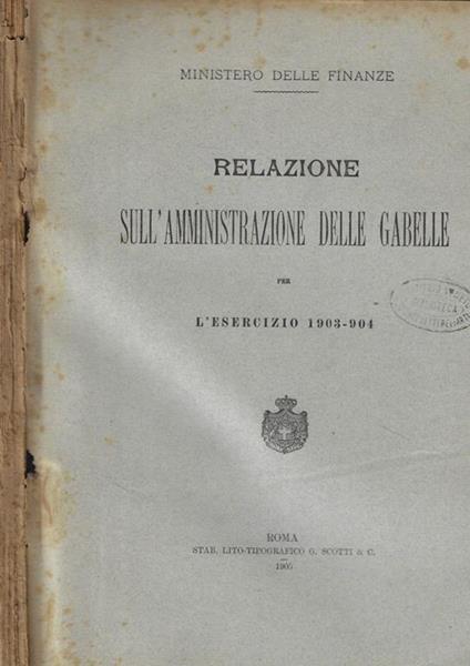 Relazione sulla Amministrazione delle gabelle per l'esercizio 1903-1904 - copertina