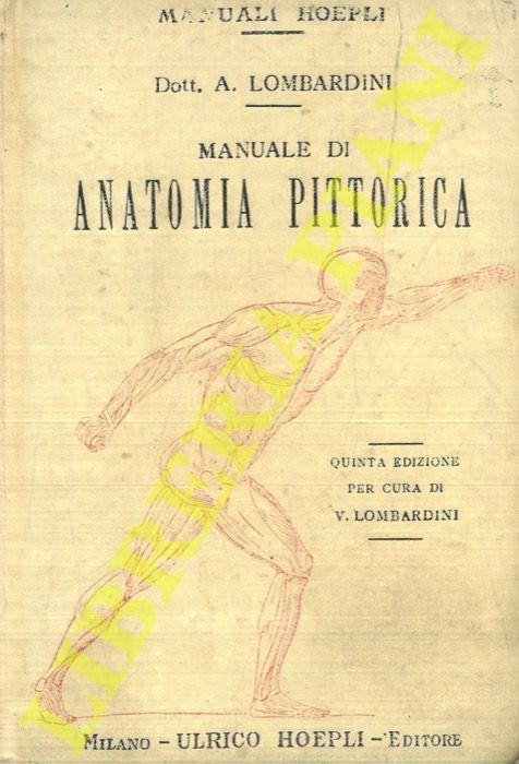 Manuale di anatomia pittorica. Quinta edizione per cura di Vittorio Lombardini - Achille Lombardini - copertina