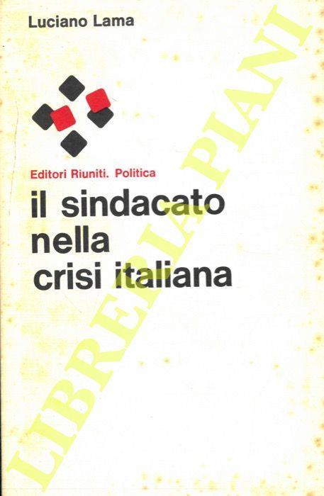 Il sindacato nella crisi italiana - Luciano Lama - copertina
