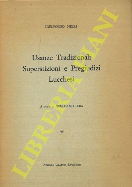 Usanze tradizionali, superstizioni e pregiudizi lucchesi - Idelfonso Nieri - copertina
