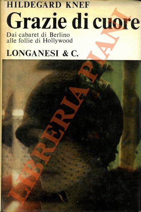 Grazie di cuore. Dai cabaret di Berlino alle follie di Hollywood - Hildegard Knef - copertina