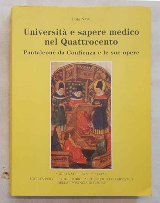Università e sapere medico nel Quattrocento. Pantaleone da Confienza e le sue opere - Irma Naso - copertina