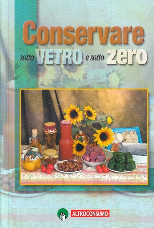 Conservare Sotto Vetro E Sotto Zero - copertina