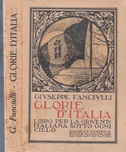 Glorie D'italia Gioventù Italiana- Giuseppe Fanciulli- Sei- 1929- B- Zfs194 - Giuseppe Fanciulli - copertina