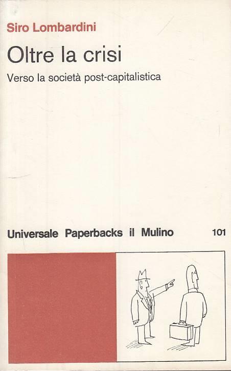 Oltre La Crisi Verso Società Post Capitalistica - Siro Lombardini - copertina