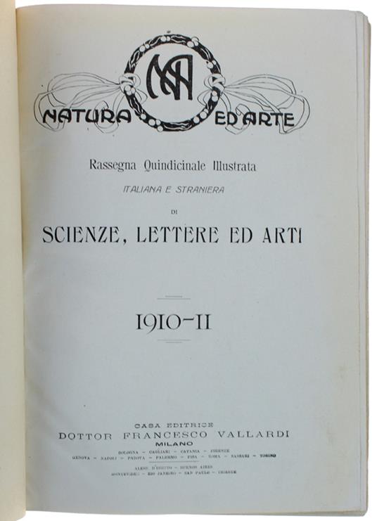 Natura Ed Arte. Rassegna Quindicinale Illustrata Italiana E Straniera Di Scienze, Lettere Ed Arti. Anno Xx - 1910-11 Primo Semestre. - Vallardi, - 1910 - copertina