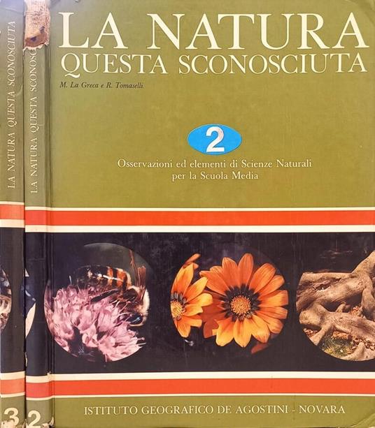 La Natura questa sconosciuta (Osservazioni ed Elementi di Scienze Naturali per la Scuola Media). Vol. II e Vol. III - copertina