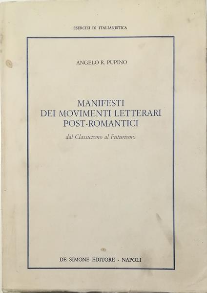 Manifesti dei movimenti letterari post-romantici Dal Classicismo al Futurismo - Angelo R. Pupino - copertina