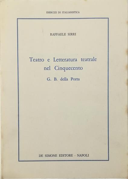 Teatro e Letteratura teatrale nel Cinquecento G. B. della Porta - Raffaele Sirri - copertina