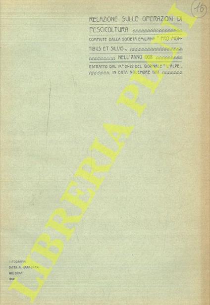 Relazione sulle operazioni di pescicoltura compiute dalla Società Emiliana "Pro Montibus et Sylvis" nell'anno 1908 - Alessandro Ghigi - copertina