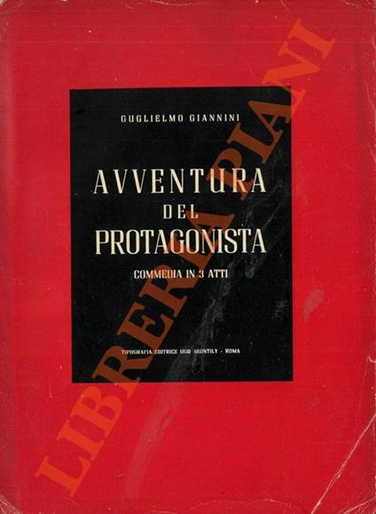 Avventura del protagonista. Commedia in tre atti - Guglielmo Giannini - copertina