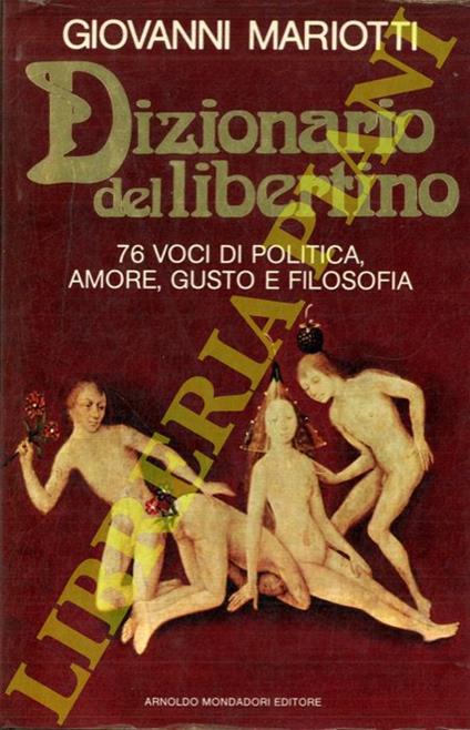 Dizionario del libertino. 76 voci di politica, amore, gusto e filosofia - Giovanni Mariotti - copertina