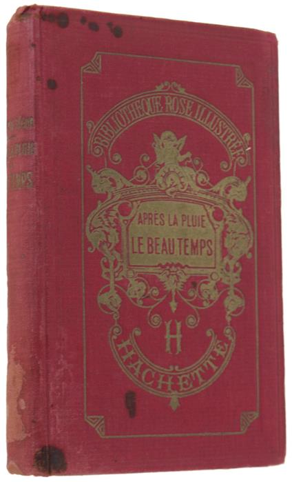 Apres La Pluie Le Beau Temps. Ouvrage Illustré De 128 Vignettes Dessinées Sur Bois Par E.Bayard - copertina
