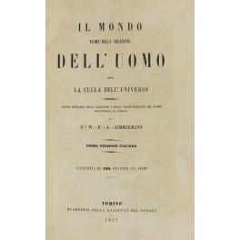Il mondo prima della creazione dell'uomo ossia La culla dell'universo storia popolare della creazione e delle trasformazioni del globo raccontata al popolo dal D.re W.F.A. Zimmermann. Prima versione italiana. Illustrata da 238 incisioni sul legno - copertina