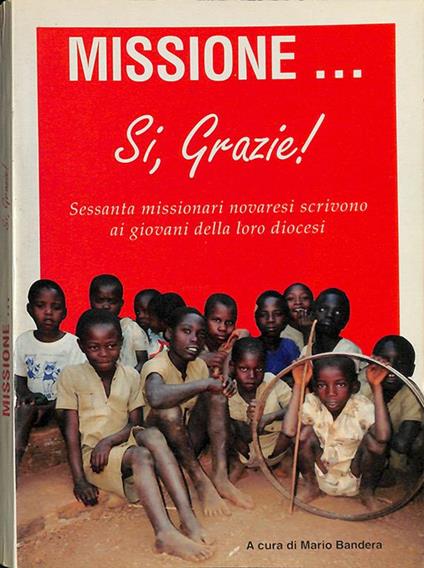 Missione. Si grazie. Sessanta missionari novaresi scrivono ai giovani della loro diocesi - copertina