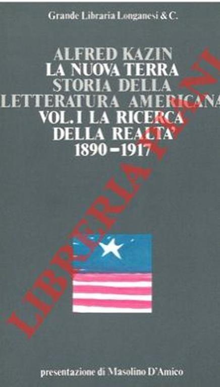 La nuova terra. Storia della letteratura americana. I. La ricerca della realtà 1890-1917 - II. La grande liberazione 1918-1929 - III. La letteratura della crisi 1930-1940 - Alfred Kazin - copertina