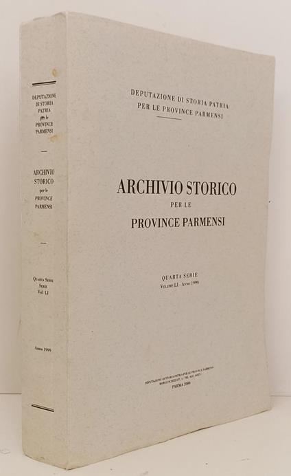ARCHIVIO STORICO PER LE PROVINCE PARMENSI IV SERIE VOL. LI Anno 1999- XFS155 - copertina