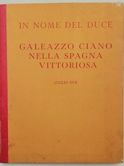 In Nome Del Duce-Galeazzo Ciano Nella Spagna Vittoriosa - copertina
