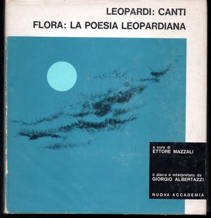 Leopardi: Canti - Flora: La poesia leopardiana A cura di Ettore Mazzali Il disco è interpretato da Giorgio Albertazzi - copertina