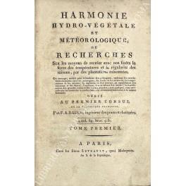 Harmonie hydro-vegetale et meteorologique ou recherches sur les moyens de recreer avec nos forets la force des temperatures et la regularite des saisons par des plantations raisonnees... dedie au premier consui de la republique francaise Par F.A. Rau - Antoine-François Prévost - copertina