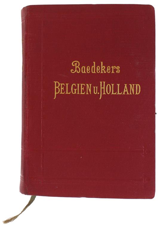 Belgien Und Holland Nebst Luxemburg. Handbuch Fur Reisende. Mit 18 Karten, 36 Planen Und 8 Grundrissen - copertina