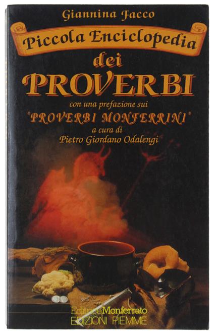 Piccola Enciclopedia Dei Proverbi. Con Una Prefazione Sui "Proverbi Monferrini" A Cura Di Pietro Giordano Odalengi - Giannina Facco - copertina