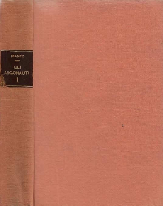 Gli Argonauti. Vol. I - Vicente Blasco Ibáñez - copertina
